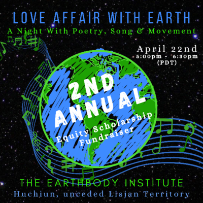 3rd Annual Love Affair with Earth: A Night of Poetry, Song & Movement Earth Day Celebration and Earthbody Fundraiser